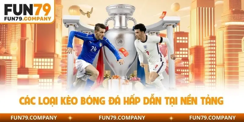 Các loại kèo bóng đá hấp dẫn tại nền tảng