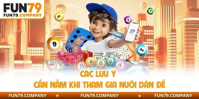 Các lưu ý cần nắm khi tham gia nuôi dàn đề