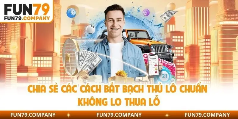 Chia sẻ các cách bắt bạch thủ lô chuẩn không lo thua lỗ