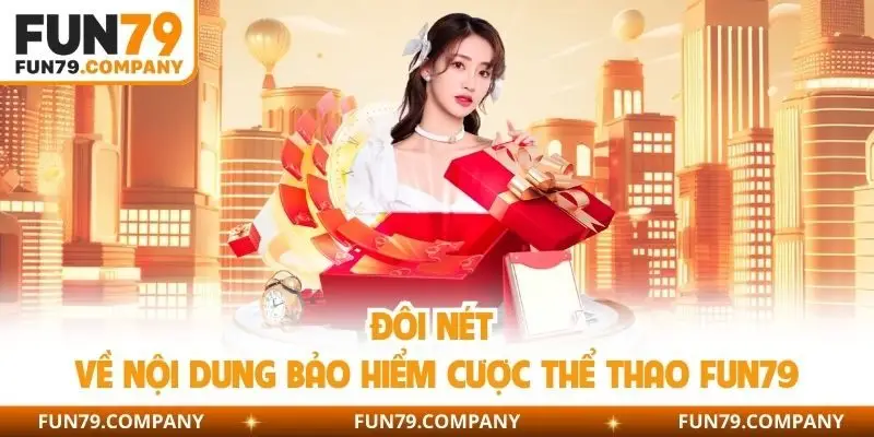 Đôi nét về nội dung bảo hiểm cược thể thao Fun79