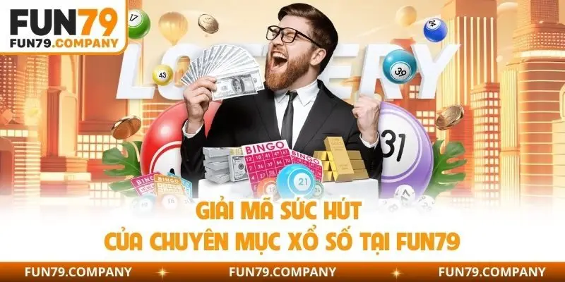 Giải mã sức hút của chuyên mục xổ số tại Fun79