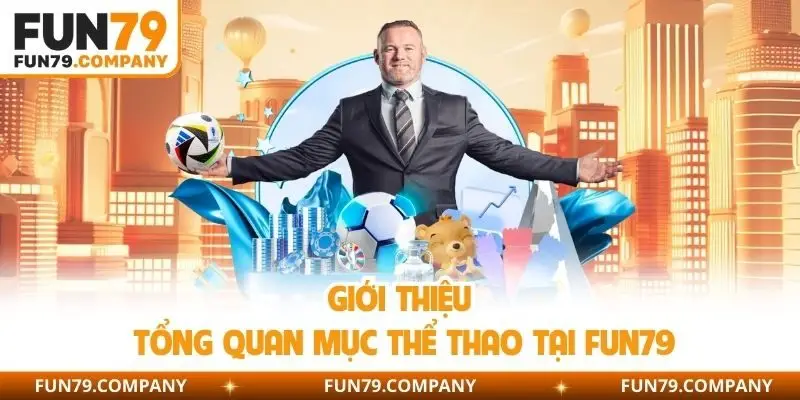 Giới thiệu tổng quan mục thể thao tại Fun79