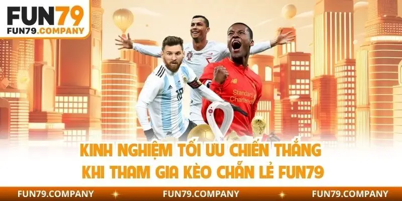 Kinh nghiệm tối ưu chiến thắng khi tham gia kèo chẵn lẻ Fun79