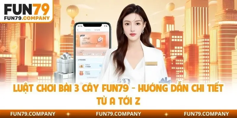 Luật chơi bài 3 cây Fun79