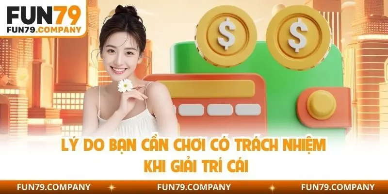 Lý do bạn cần chơi có trách nhiệm khi giải trí cái