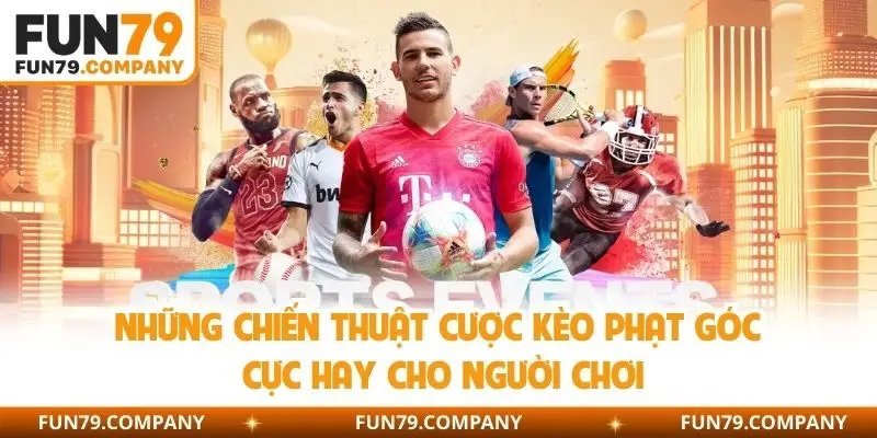 Những chiến thuật cược kèo phạt góc cực hay cho người chơi